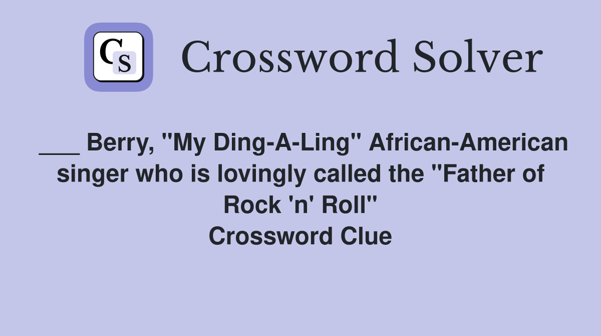 Berry, "My DingALing" AfricanAmerican singer who is lovingly called